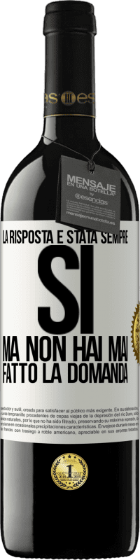 39,95 € Spedizione Gratuita | Vino rosso Edizione RED MBE Riserva La risposta è stata sempre SÌ. Ma non hai mai fatto la domanda Etichetta Bianca. Etichetta personalizzabile Riserva 12 Mesi Raccogliere 2015 Tempranillo