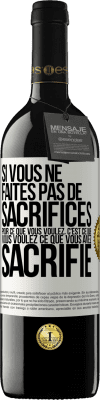 39,95 € Envoi gratuit | Vin rouge Édition RED MBE Réserve Si vous ne faites pas de sacrifices pour ce que vous voulez, c'est ce que vous voulez ce que vous avez sacrifié Étiquette Blanche. Étiquette personnalisable Réserve 12 Mois Récolte 2015 Tempranillo