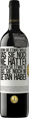 39,95 € Kostenloser Versand | Rotwein RED Ausgabe MBE Reserve Wenn du etwas willst, das du noch nie hattest, musst du etwas tun, das du noch nie getan hast Weißes Etikett. Anpassbares Etikett Reserve 12 Monate Ernte 2015 Tempranillo