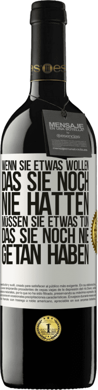 39,95 € Kostenloser Versand | Rotwein RED Ausgabe MBE Reserve Wenn du etwas willst, das du noch nie hattest, musst du etwas tun, das du noch nie getan hast Weißes Etikett. Anpassbares Etikett Reserve 12 Monate Ernte 2015 Tempranillo