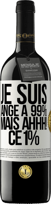 39,95 € Envoi gratuit | Vin rouge Édition RED MBE Réserve Je suis ange à 99% mais ahhh! ce 1% Étiquette Blanche. Étiquette personnalisable Réserve 12 Mois Récolte 2015 Tempranillo