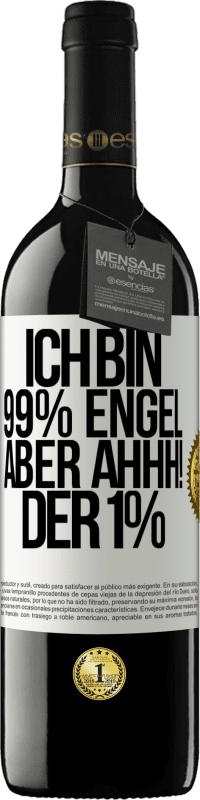 39,95 € Kostenloser Versand | Rotwein RED Ausgabe MBE Reserve Ich bin 99% Engel aber ahhh! der 1% Weißes Etikett. Anpassbares Etikett Reserve 12 Monate Ernte 2015 Tempranillo