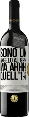 39,95 € Spedizione Gratuita | Vino rosso Edizione RED MBE Riserva Sono un angelo al 99%, ma ahhh! quell'1% Etichetta Bianca. Etichetta personalizzabile Riserva 12 Mesi Raccogliere 2014 Tempranillo