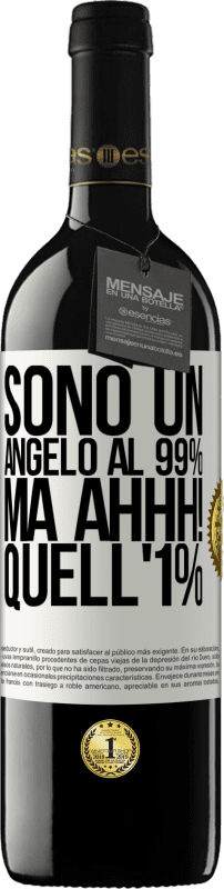 39,95 € Spedizione Gratuita | Vino rosso Edizione RED MBE Riserva Sono un angelo al 99%, ma ahhh! quell'1% Etichetta Bianca. Etichetta personalizzabile Riserva 12 Mesi Raccogliere 2015 Tempranillo