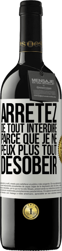 39,95 € Envoi gratuit | Vin rouge Édition RED MBE Réserve Arrêtez de tout interdire parce que je ne peux plus tout désobéir Étiquette Blanche. Étiquette personnalisable Réserve 12 Mois Récolte 2015 Tempranillo