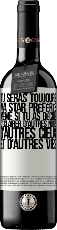 39,95 € Envoi gratuit | Vin rouge Édition RED MBE Réserve Tu seras toujours ma star préférée même si tu as décidé d'éclairer d'autres nuits, d'autres cieux et d'autres vies Étiquette Blanche. Étiquette personnalisable Réserve 12 Mois Récolte 2015 Tempranillo