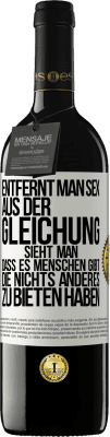 39,95 € Kostenloser Versand | Rotwein RED Ausgabe MBE Reserve Entfernt man Sex aus der Gleichung, sieht man, dass es Menschen gibt, die nichts anderes zu bieten haben Weißes Etikett. Anpassbares Etikett Reserve 12 Monate Ernte 2014 Tempranillo