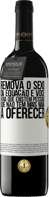 39,95 € Envio grátis | Vinho tinto Edição RED MBE Reserva Remova o sexo da equação e você verá que existem pessoas que não têm mais nada a oferecer Etiqueta Branca. Etiqueta personalizável Reserva 12 Meses Colheita 2014 Tempranillo