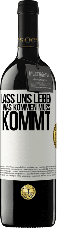 39,95 € Kostenloser Versand | Rotwein RED Ausgabe MBE Reserve Lass uns leben. Was kommen muss, kommt. Weißes Etikett. Anpassbares Etikett Reserve 12 Monate Ernte 2015 Tempranillo