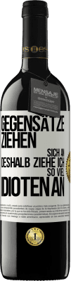 39,95 € Kostenloser Versand | Rotwein RED Ausgabe MBE Reserve Gegensätze ziehen sich an. Deshalb ziehe ich so viel Idioten an Weißes Etikett. Anpassbares Etikett Reserve 12 Monate Ernte 2015 Tempranillo