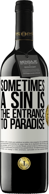 39,95 € Free Shipping | Red Wine RED Edition MBE Reserve Sometimes a sin is the entrance to paradise White Label. Customizable label Reserve 12 Months Harvest 2015 Tempranillo