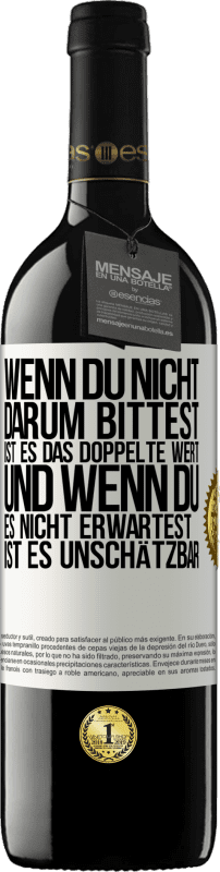 39,95 € Kostenloser Versand | Rotwein RED Ausgabe MBE Reserve Wenn du nicht darum bittest, ist es das Doppelte wert. Und wenn du es nicht erwartest, ist es unschätzbar Weißes Etikett. Anpassbares Etikett Reserve 12 Monate Ernte 2015 Tempranillo