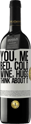 39,95 € Free Shipping | Red Wine RED Edition MBE Reserve You, me, bed, cold, wine, hugs. Think about it White Label. Customizable label Reserve 12 Months Harvest 2015 Tempranillo