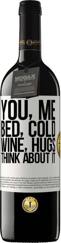 39,95 € Free Shipping | Red Wine RED Edition MBE Reserve You, me, bed, cold, wine, hugs. Think about it White Label. Customizable label Reserve 12 Months Harvest 2015 Tempranillo