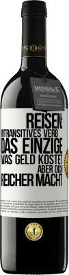 39,95 € Kostenloser Versand | Rotwein RED Ausgabe MBE Reserve Reisen: intransitives Verb. Das einzige, was Geld kostet, aber dich reicher macht Weißes Etikett. Anpassbares Etikett Reserve 12 Monate Ernte 2014 Tempranillo