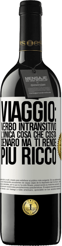 39,95 € Spedizione Gratuita | Vino rosso Edizione RED MBE Riserva Viaggio: verbo intransitivo. L'unica cosa che costa denaro ma ti rende più ricco Etichetta Bianca. Etichetta personalizzabile Riserva 12 Mesi Raccogliere 2015 Tempranillo