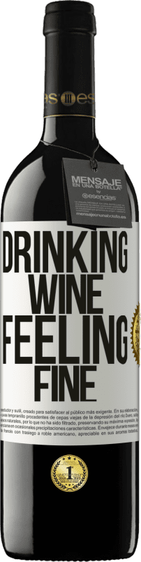39,95 € Kostenloser Versand | Rotwein RED Ausgabe MBE Reserve Drinking wine, feeling fine Weißes Etikett. Anpassbares Etikett Reserve 12 Monate Ernte 2016 Tempranillo