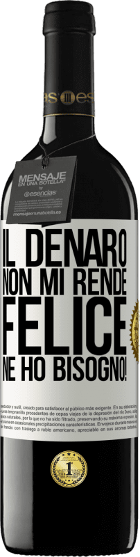 39,95 € Spedizione Gratuita | Vino rosso Edizione RED MBE Riserva Il denaro non mi rende felice. Ne ho bisogno! Etichetta Bianca. Etichetta personalizzabile Riserva 12 Mesi Raccogliere 2015 Tempranillo