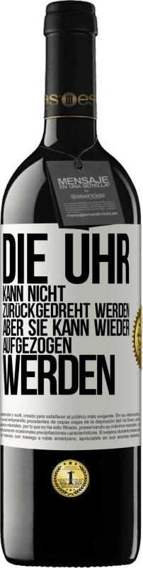 39,95 € Kostenloser Versand | Rotwein RED Ausgabe MBE Reserve Die Uhr kann nicht zurückgedreht werden, aber sie kann wieder aufgezogen werden Weißes Etikett. Anpassbares Etikett Reserve 12 Monate Ernte 2015 Tempranillo