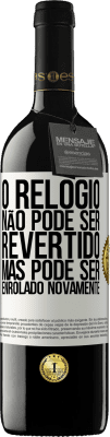 39,95 € Envio grátis | Vinho tinto Edição RED MBE Reserva O relógio não pode ser revertido, mas pode ser enrolado novamente Etiqueta Branca. Etiqueta personalizável Reserva 12 Meses Colheita 2016 Tempranillo