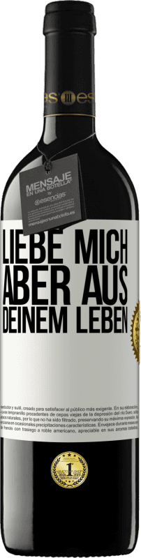 39,95 € Kostenloser Versand | Rotwein RED Ausgabe MBE Reserve Liebe mich, aber aus deinem Leben Weißes Etikett. Anpassbares Etikett Reserve 12 Monate Ernte 2015 Tempranillo