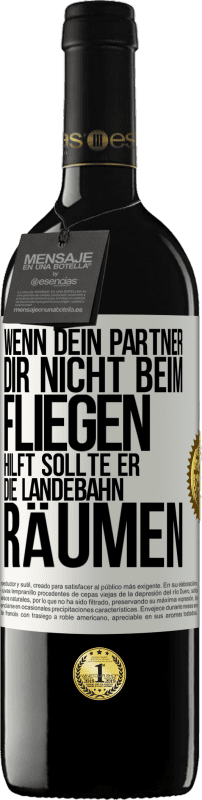 39,95 € Kostenloser Versand | Rotwein RED Ausgabe MBE Reserve Wenn dein Partner dir nicht beim Fliegen hilft, sollte er die Landebahn räumen Weißes Etikett. Anpassbares Etikett Reserve 12 Monate Ernte 2015 Tempranillo