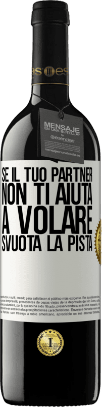 39,95 € Spedizione Gratuita | Vino rosso Edizione RED MBE Riserva Se il tuo partner non ti aiuta a volare, svuota la pista Etichetta Bianca. Etichetta personalizzabile Riserva 12 Mesi Raccogliere 2015 Tempranillo