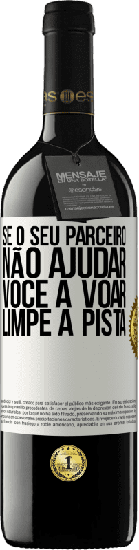 39,95 € Envio grátis | Vinho tinto Edição RED MBE Reserva Se o seu parceiro não ajudar você a voar, limpe a pista Etiqueta Branca. Etiqueta personalizável Reserva 12 Meses Colheita 2015 Tempranillo