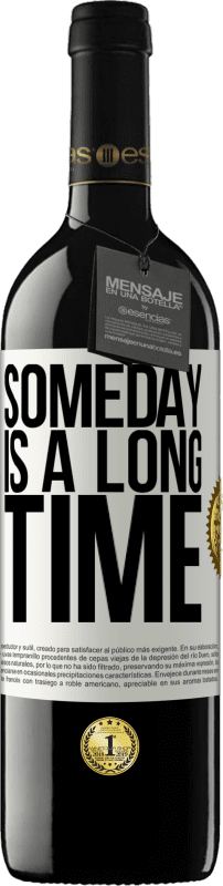 39,95 € Free Shipping | Red Wine RED Edition MBE Reserve Someday is a long time White Label. Customizable label Reserve 12 Months Harvest 2014 Tempranillo