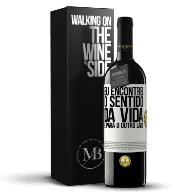 «Eu encontrei o sentido da vida. É para o outro lado» Edição RED MBE Reserva