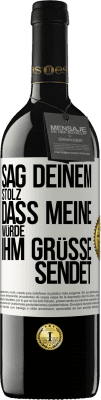 39,95 € Kostenloser Versand | Rotwein RED Ausgabe MBE Reserve Sag deinem Stolz, dass meine Würde ihm Grüße sendet Weißes Etikett. Anpassbares Etikett Reserve 12 Monate Ernte 2015 Tempranillo