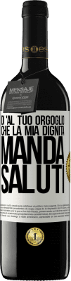 39,95 € Spedizione Gratuita | Vino rosso Edizione RED MBE Riserva Di 'al tuo orgoglio che la mia dignità manda saluti Etichetta Bianca. Etichetta personalizzabile Riserva 12 Mesi Raccogliere 2015 Tempranillo