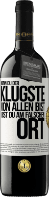 39,95 € Kostenloser Versand | Rotwein RED Ausgabe MBE Reserve Wenn du der klügste von allen bist, bist du am falschen Ort Weißes Etikett. Anpassbares Etikett Reserve 12 Monate Ernte 2015 Tempranillo