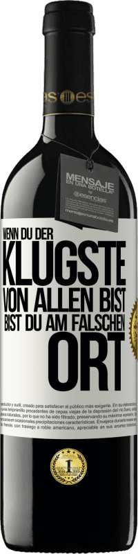 39,95 € Kostenloser Versand | Rotwein RED Ausgabe MBE Reserve Wenn du der klügste von allen bist, bist du am falschen Ort Weißes Etikett. Anpassbares Etikett Reserve 12 Monate Ernte 2015 Tempranillo