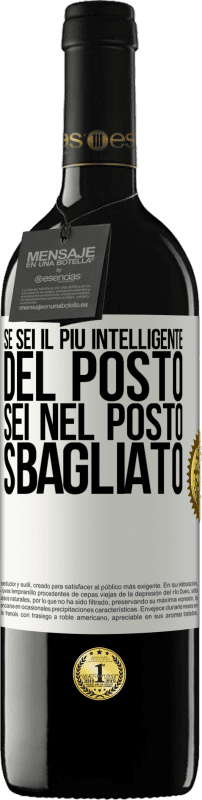 39,95 € Spedizione Gratuita | Vino rosso Edizione RED MBE Riserva Se sei il più intelligente del posto, sei nel posto sbagliato Etichetta Bianca. Etichetta personalizzabile Riserva 12 Mesi Raccogliere 2015 Tempranillo