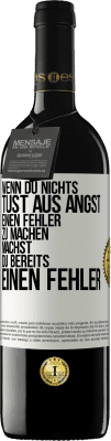 39,95 € Kostenloser Versand | Rotwein RED Ausgabe MBE Reserve Wenn du nichts tust aus Angst, einen Fehler zu machen, machst du bereits einen Fehler Weißes Etikett. Anpassbares Etikett Reserve 12 Monate Ernte 2016 Tempranillo