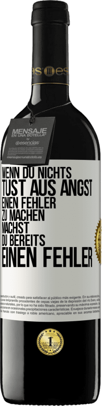 39,95 € Kostenloser Versand | Rotwein RED Ausgabe MBE Reserve Wenn du nichts tust aus Angst, einen Fehler zu machen, machst du bereits einen Fehler Weißes Etikett. Anpassbares Etikett Reserve 12 Monate Ernte 2015 Tempranillo