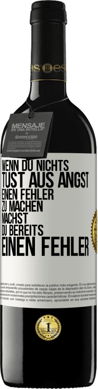 39,95 € Kostenloser Versand | Rotwein RED Ausgabe MBE Reserve Wenn du nichts tust aus Angst, einen Fehler zu machen, machst du bereits einen Fehler Weißes Etikett. Anpassbares Etikett Reserve 12 Monate Ernte 2016 Tempranillo