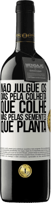 39,95 € Envio grátis | Vinho tinto Edição RED MBE Reserva Não julgue os dias pela colheita que colhe, mas pelas sementes que planta Etiqueta Branca. Etiqueta personalizável Reserva 12 Meses Colheita 2014 Tempranillo