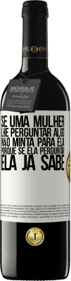 39,95 € Envio grátis | Vinho tinto Edição RED MBE Reserva Se uma mulher lhe perguntar algo, não minta para ela, porque se ela perguntar, ela já sabe Etiqueta Branca. Etiqueta personalizável Reserva 12 Meses Colheita 2015 Tempranillo