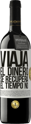 39,95 € Envío gratis | Vino Tinto Edición RED MBE Reserva Viaja. El dinero se recupera, el tiempo no Etiqueta Blanca. Etiqueta personalizable Reserva 12 Meses Cosecha 2014 Tempranillo