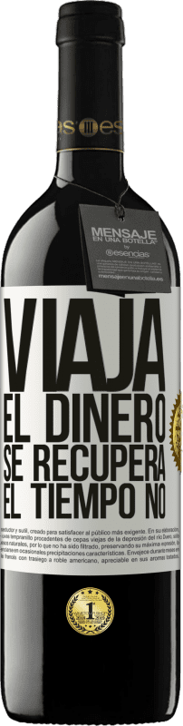 39,95 € Envío gratis | Vino Tinto Edición RED MBE Reserva Viaja. El dinero se recupera, el tiempo no Etiqueta Blanca. Etiqueta personalizable Reserva 12 Meses Cosecha 2015 Tempranillo