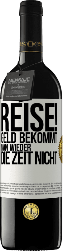 39,95 € Kostenloser Versand | Rotwein RED Ausgabe MBE Reserve Reise! Geld bekommt man wieder, die Zeit nicht Weißes Etikett. Anpassbares Etikett Reserve 12 Monate Ernte 2015 Tempranillo