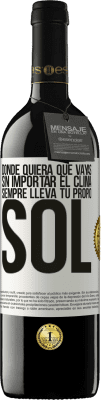 39,95 € Envío gratis | Vino Tinto Edición RED MBE Reserva Donde quiera que vayas, sin importar el clima, siempre lleva tu propio sol Etiqueta Blanca. Etiqueta personalizable Reserva 12 Meses Cosecha 2015 Tempranillo