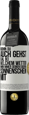 39,95 € Kostenloser Versand | Rotwein RED Ausgabe MBE Reserve Wohin du auch gehst, egal bei welchem Wetter, nimm immer deinen eigenen Sonnenschein mit Weißes Etikett. Anpassbares Etikett Reserve 12 Monate Ernte 2015 Tempranillo