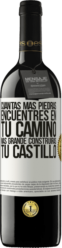 39,95 € Envío gratis | Vino Tinto Edición RED MBE Reserva Cuantas más piedras encuentres en tu camino, más grande construirás tu castillo Etiqueta Blanca. Etiqueta personalizable Reserva 12 Meses Cosecha 2016 Tempranillo