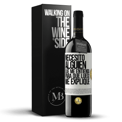 «Necesito alguien que me entienda... Para que luego me explique» Edición RED MBE Reserva