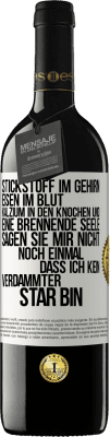 39,95 € Kostenloser Versand | Rotwein RED Ausgabe MBE Reserve Stickstoff im Gehirn, Eisen im Blut, Kalzium in den Knochen und eine brennende Seele. Sagen Sie mir nicht noch einmal. dass ich Weißes Etikett. Anpassbares Etikett Reserve 12 Monate Ernte 2015 Tempranillo