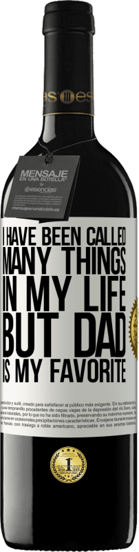 39,95 € 免费送货 | 红酒 RED版 MBE 预订 我一生被称为很多事情，但“爸爸”是我的最爱 白标. 可自定义的标签 预订 12 个月 收成 2016 Tempranillo
