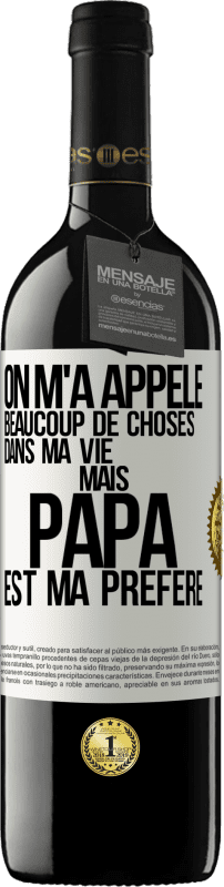 39,95 € Envoi gratuit | Vin rouge Édition RED MBE Réserve On m'a appelé beaucoup de choses dans ma vie mais papa est ma préféré Étiquette Blanche. Étiquette personnalisable Réserve 12 Mois Récolte 2015 Tempranillo